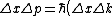 \Delta x \Delta p = \hbar \left(\Delta x \Delta k\right)=\hbar